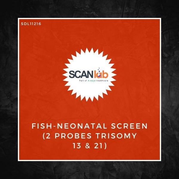 FISH-NEONATAL SCREEN (2 PROBES TRISOMY 13 & 21) (SDL11216)