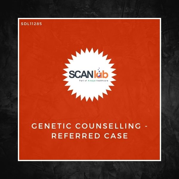 GENETIC COUNSELLING-REFERRED CASE (SDL11285)