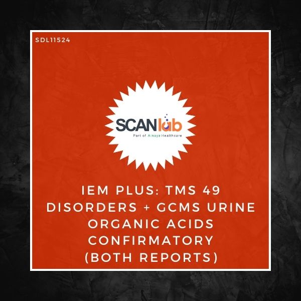 IEM PLUS: TMS 49 DISORDERS+GCMS URINE ORGANIC ACIDS CONFIRMATORY (BOTH REPORTS) (SDL11524)