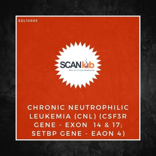 [SDL10865] CHRONIC NEUTROPHILIC LEUKEMIA (CNL) (CSF3R GENE-EXON  14 & 17; SETBP GENE-EAON 4) (SDL10865)