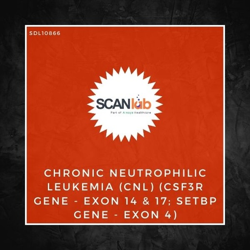 [SDL10866] CHRONIC NEUTROPHILIC LEUKEMIA (CNL)(CSF3R GENE-EXON 14 & 17; SETBP GENE-EXON 4) (SDL10866)