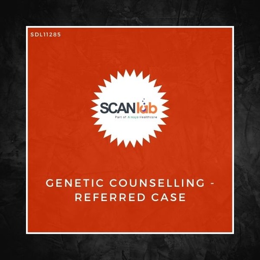 [SDL11285] GENETIC COUNSELLING-REFERRED CASE (SDL11285)
