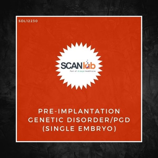 [SDL12230] PRE-IMPLANTATION GENETIC DISORDER/PGD (SINGLE EMBRYO) (SDL12230)