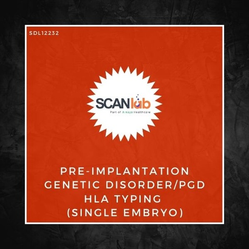 [SDL12232] PRE-IMPLANTATION GENETIC DISORDER/PGD HLA TYPING  (SINGLE EMBRYO) (SDL12232)