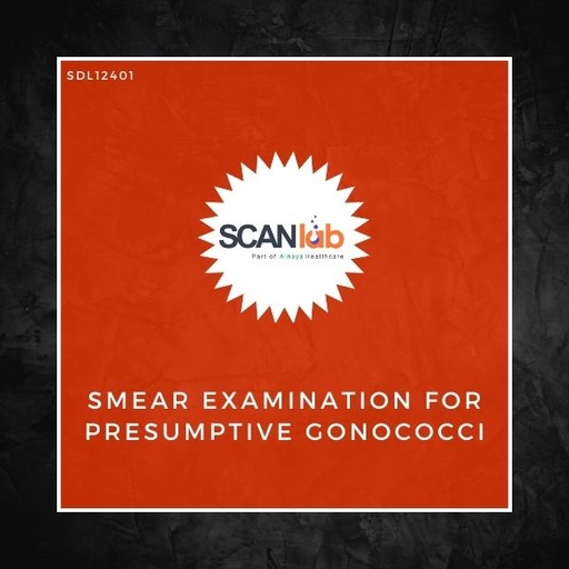 [SDL12401] SMEAR EXAMINATION FOR PRESUMPTIVE GONOCOCCI (SDL12401)